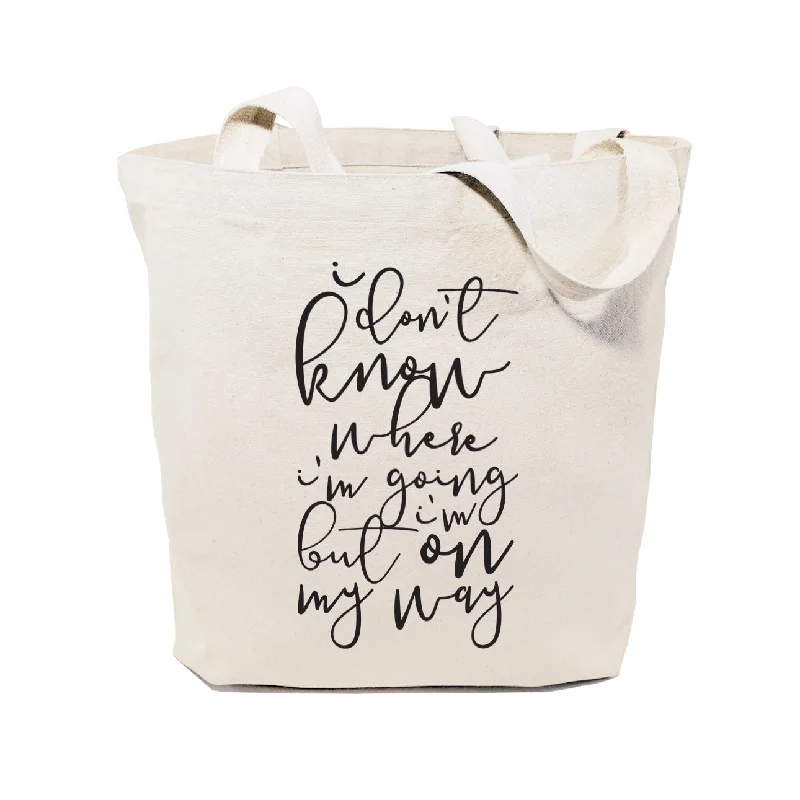 I Don't Know Where I'm Going But I'm On My Way Tote Bag